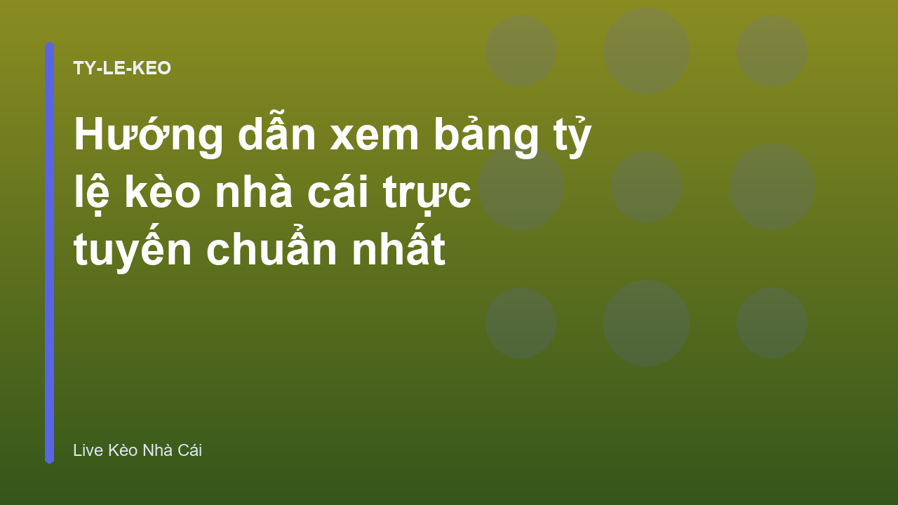 Hướng dẫn xem bảng tỷ lệ kèo nhà cái trực tuyến chuẩn nhất