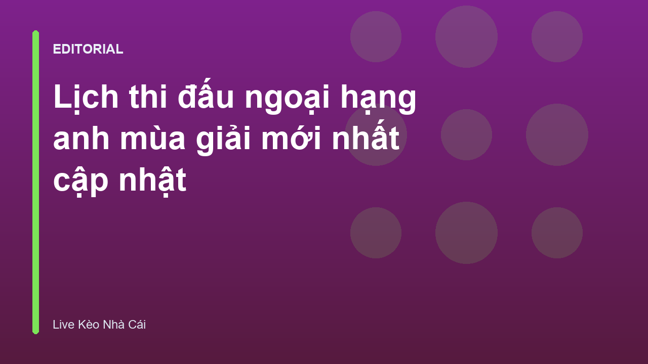 Lịch thi đấu ngoại hạng anh mùa giải mới nhất