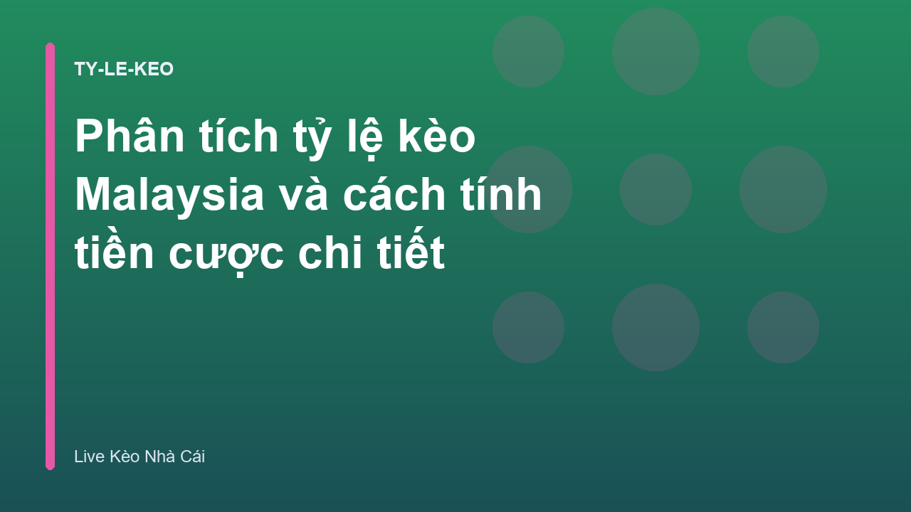Phân tích tỷ lệ kèo Malaysia và cách tính tiền cược chi tiết
